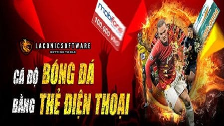 Cá cược bằng thẻ cào điện thoại trong bóng đá rất tiện lợi