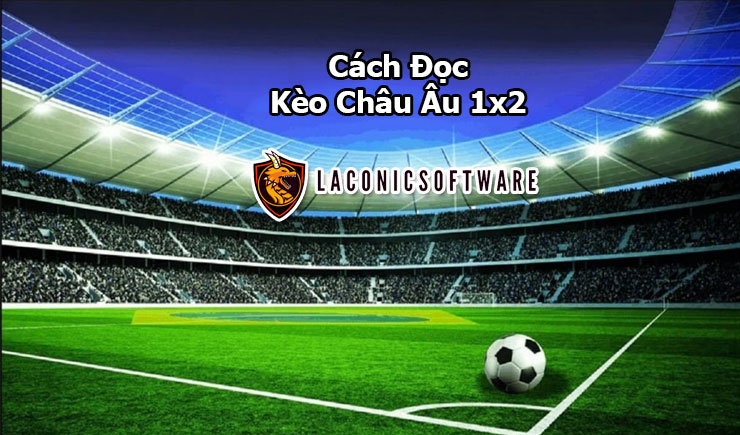 Cách đọc kèo Châu Âu – Phân tích kỹ thuật khi chơi kèo Châu Âu