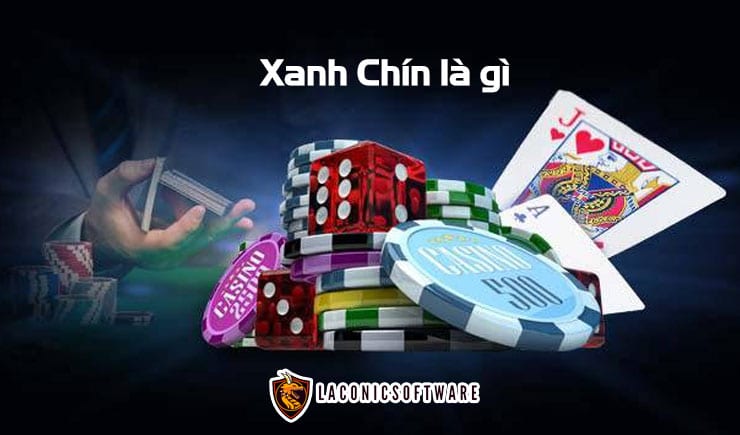 Xanh chín là gì? Giải đáp chính xác về xanh chín trong cờ bạc