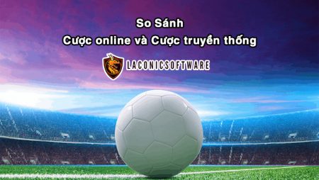 Điểm khác nhau giữa cược online và cược truyền thống