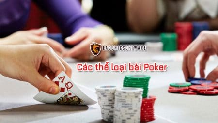 Các thể loại bài Poker thông dụng nhất trên thế giới cá cược