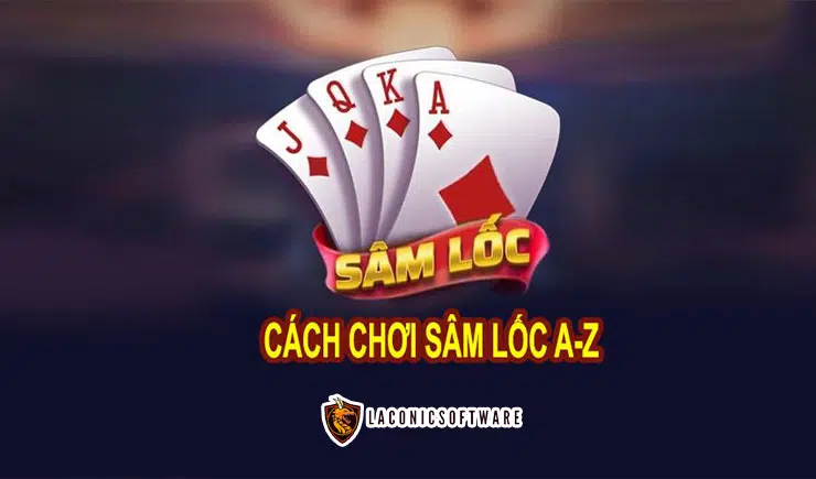 Cách chơi bài Sâm Lốc