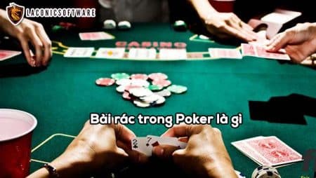 Bài rác trong Poker là gì? Tác dụng khi có bài rác Poker trong tay