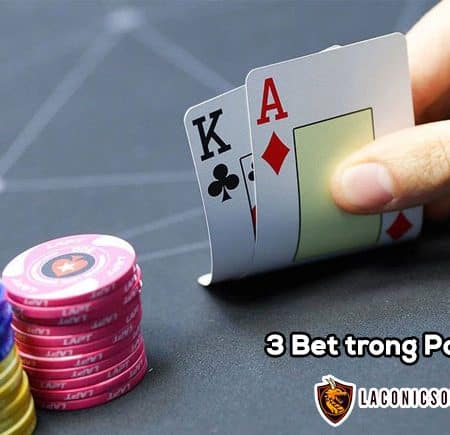 3 Bet trong Poker là gì? Cách chơi 3BET hiệu quả cho tay bài