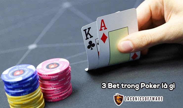3 Bet trong Poker là gì? Cách chơi 3BET hiệu quả cho tay bài