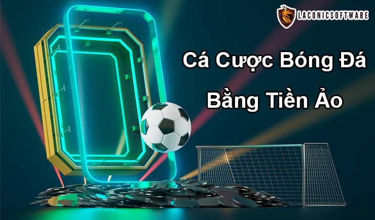 Cá cược bóng đá bằng tiền ảo cần trang bị những gì?