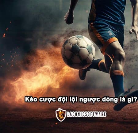 Kèo cược đội lội ngược dòng là gì và những nét hay của nó